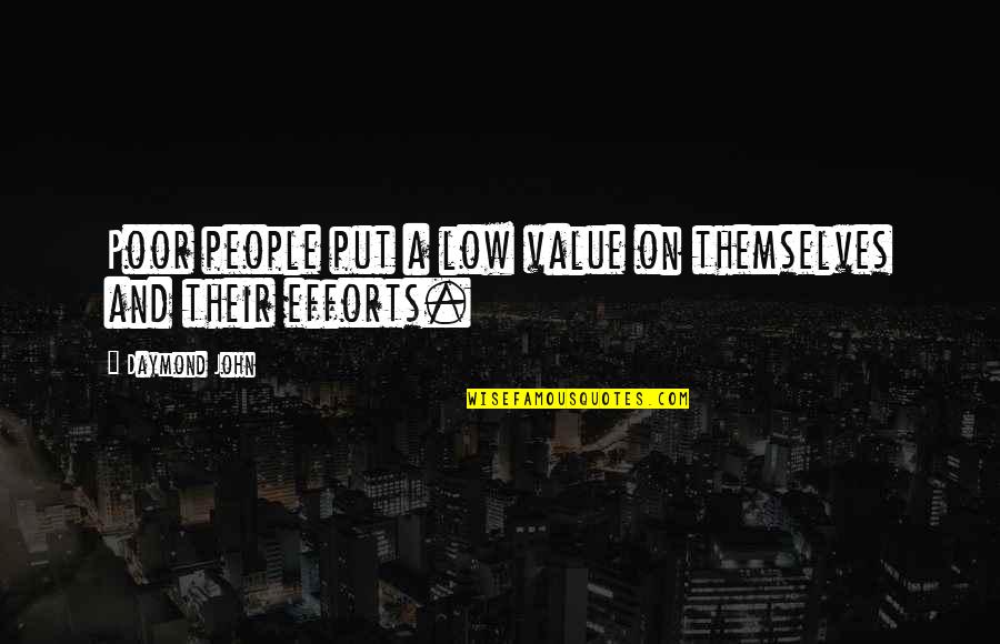 Tikalsky Joel Quotes By Daymond John: Poor people put a low value on themselves