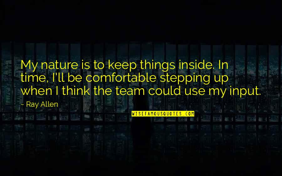 Tikbalang Pen Quotes By Ray Allen: My nature is to keep things inside. In