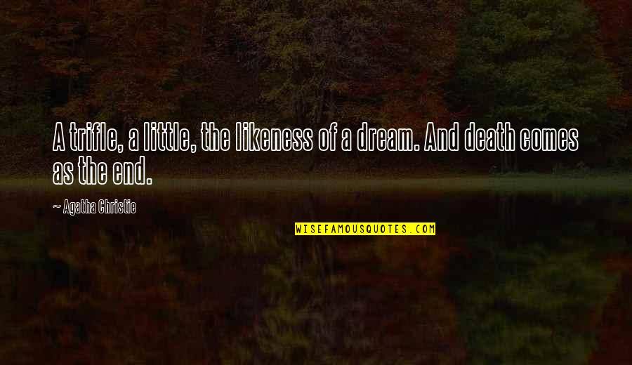 Tikbalang Ro Quotes By Agatha Christie: A trifle, a little, the likeness of a Tikbalang Ro Quotes By Agatha Christie: A trifle, a little, the likeness of a