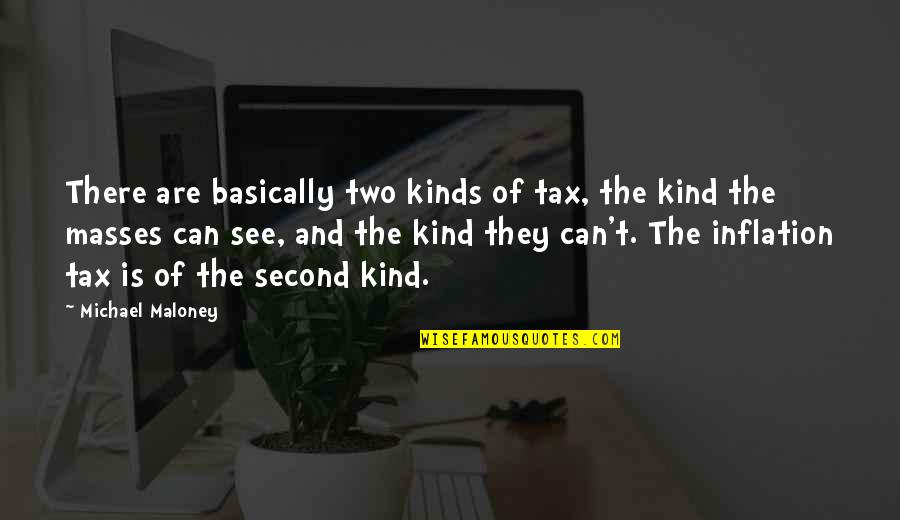 Tikbalang Vs Tikboyong Quotes By Michael Maloney: There are basically two kinds of tax, the