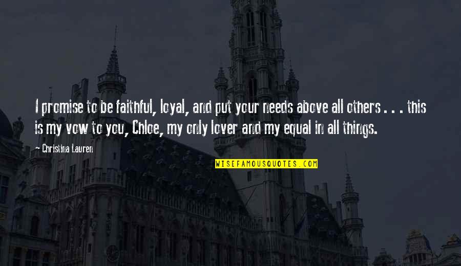 Tikboyon Quotes By Christina Lauren: I promise to be faithful, loyal, and put Tikboyon Quotes By Christina Lauren: I promise to be faithful, loyal, and put