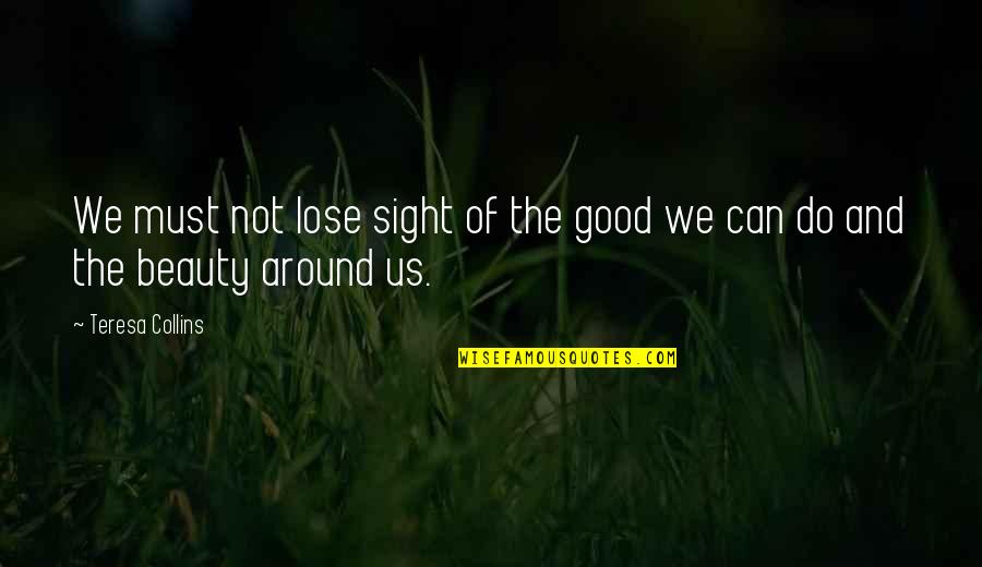 Tikhon Kulikovsky Quotes By Teresa Collins: We must not lose sight of the good