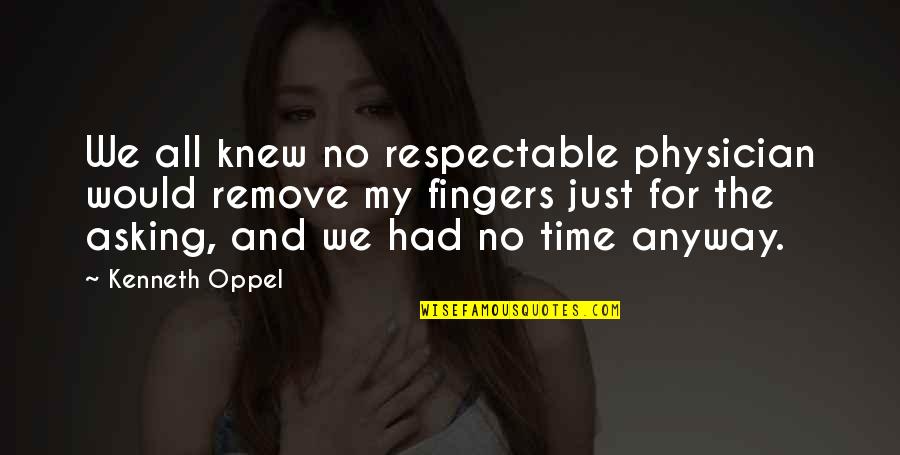 Tikhonov Quotes By Kenneth Oppel: We all knew no respectable physician would remove Tikhonov Quotes By Kenneth Oppel: We all knew no respectable physician would remove
