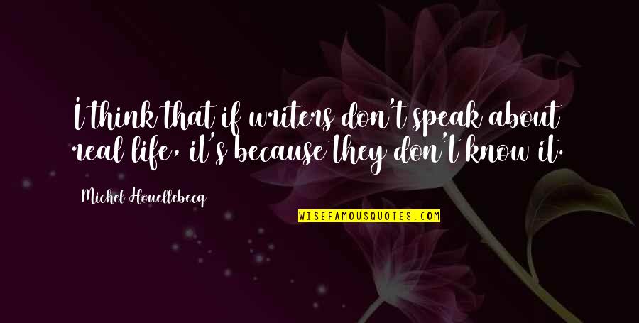 Tiki Critical Quotes By Michel Houellebecq: I think that if writers don't speak about Tiki Critical Quotes By Michel Houellebecq: I think that if writers don't speak about