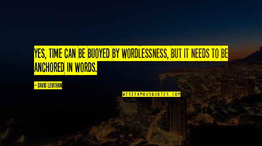 Tiki Taka Quotes By David Levithan: Yes, time can be buoyed by wordlessness, but