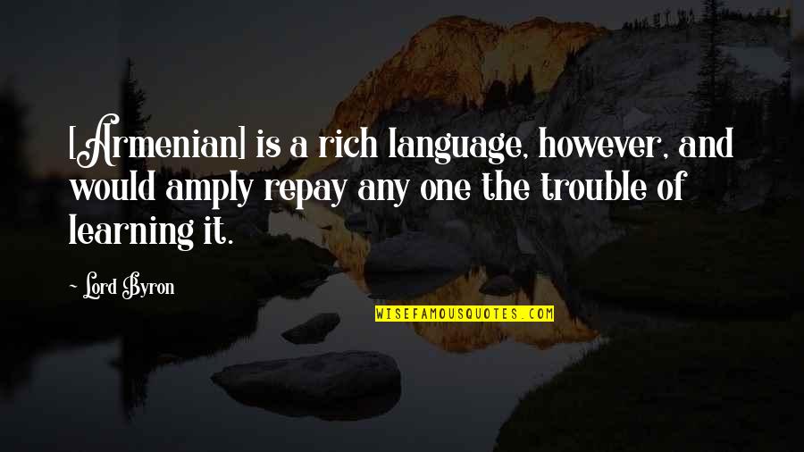 Tikkakosken Yritykset Quotes By Lord Byron: [Armenian] is a rich language, however, and would