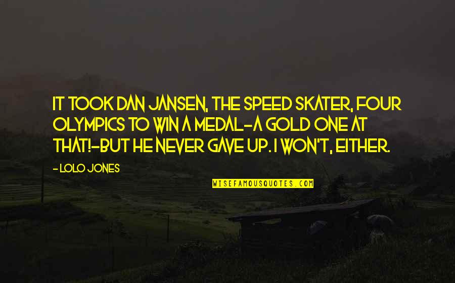 Tikkanen Of The Nhl Quotes By Lolo Jones: It took Dan Jansen, the speed skater, four