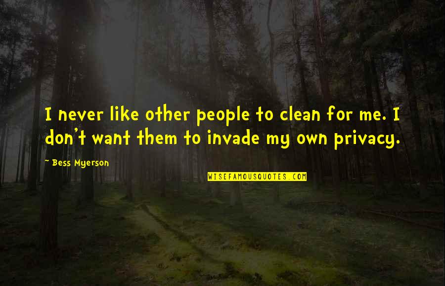 Tikkun Quotes By Bess Myerson: I never like other people to clean for