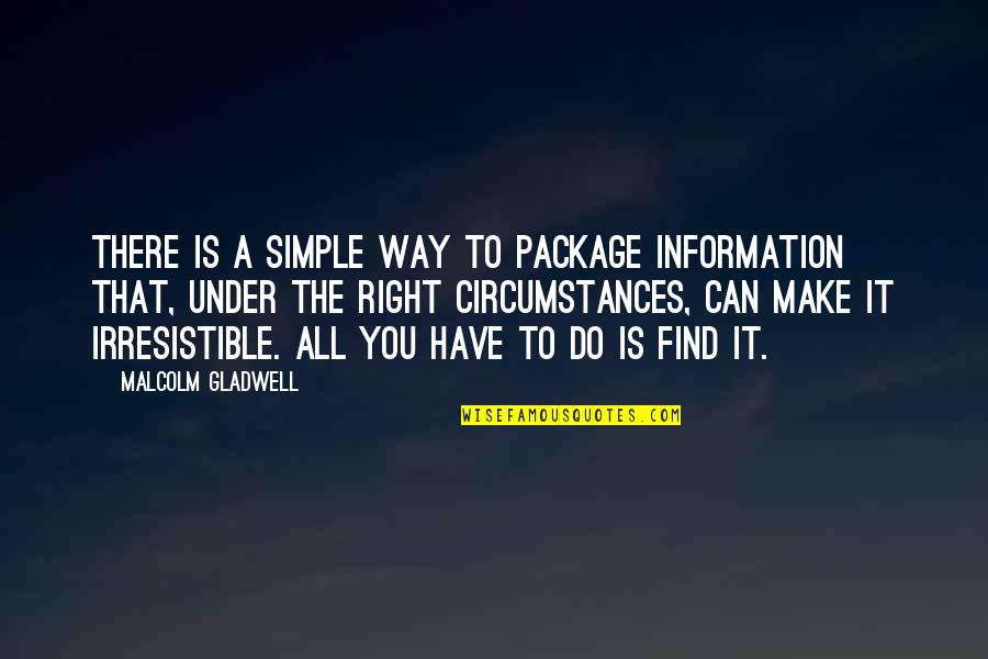 Tikrasis Margainis3 Quotes By Malcolm Gladwell: There is a simple way to package information Tikrasis Margainis3 Quotes By Malcolm Gladwell: There is a simple way to package information