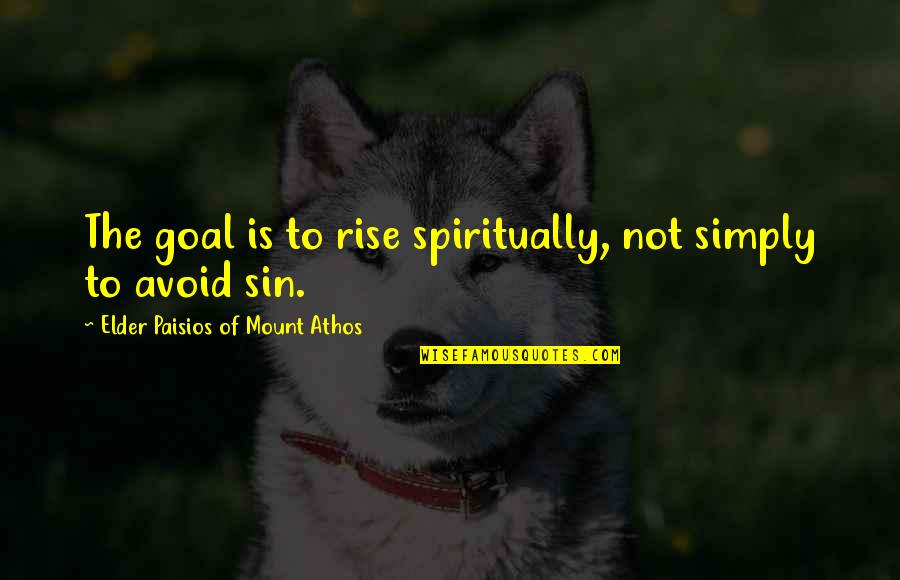 Tikva Frymer Kensky Quotes By Elder Paisios Of Mount Athos: The goal is to rise spiritually, not simply Tikva Frymer Kensky Quotes By Elder Paisios Of Mount Athos: The goal is to rise spiritually, not simply