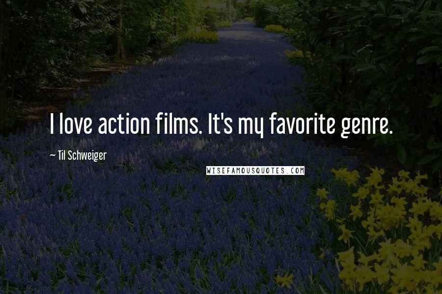 Til Schweiger quotes: I love action films. It's my favorite genre.