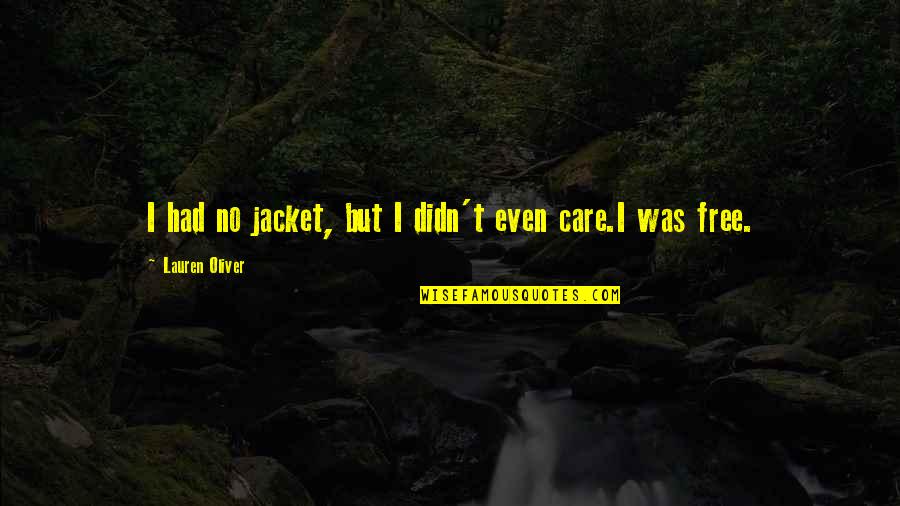 Tilak Holi Quotes By Lauren Oliver: I had no jacket, but I didn't even