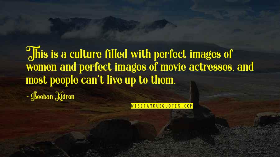 Tilata Quotes By Beeban Kidron: This is a culture filled with perfect images