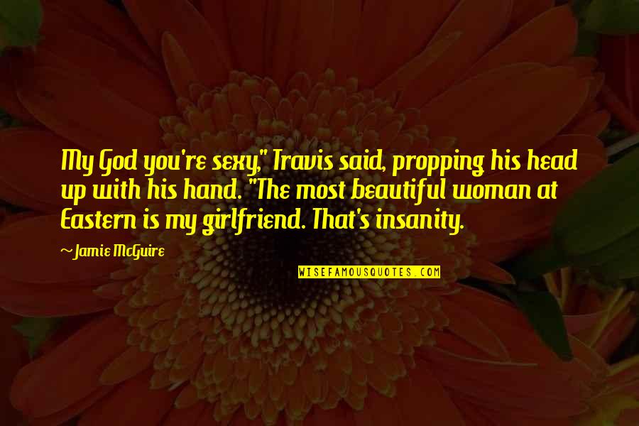Tilata Quotes By Jamie McGuire: My God you're sexy," Travis said, propping his