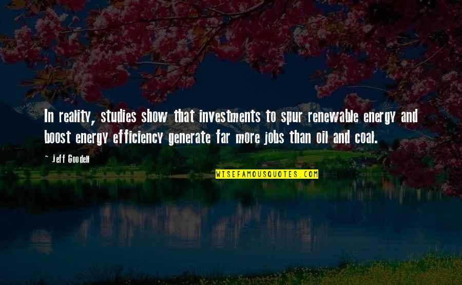 Tilbagebetaling Quotes By Jeff Goodell: In reality, studies show that investments to spur