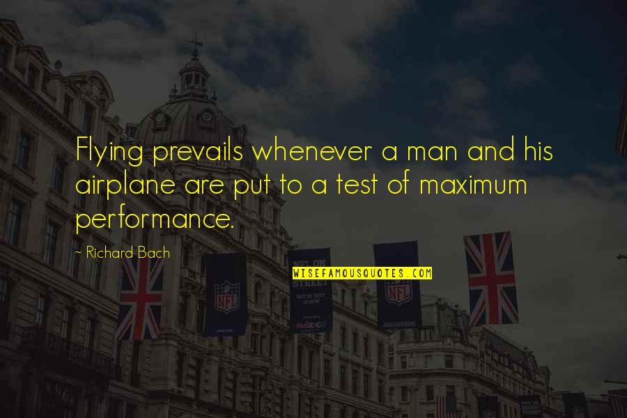 Tilbagebetaling Quotes By Richard Bach: Flying prevails whenever a man and his airplane