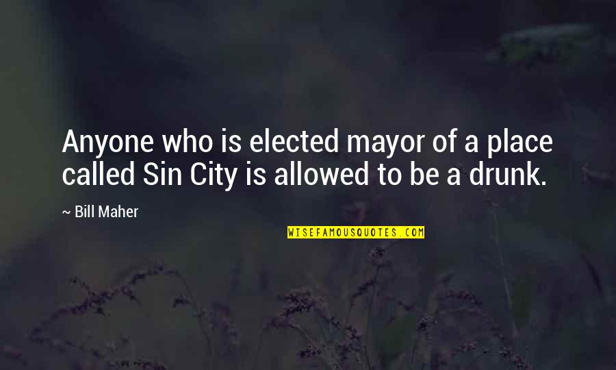 Tilbury Quotes By Bill Maher: Anyone who is elected mayor of a place