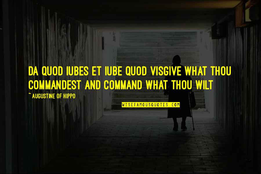 Tildens Principles Quotes By Augustine Of Hippo: Da quod iubes et iube quod visGive what