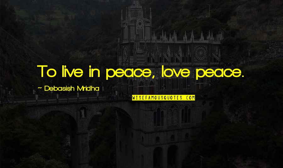 Tile Coaster Quotes By Debasish Mridha: To live in peace, love peace.