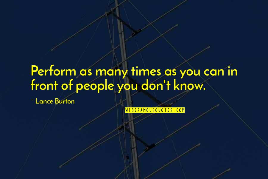 Tile Stone Quotes By Lance Burton: Perform as many times as you can in