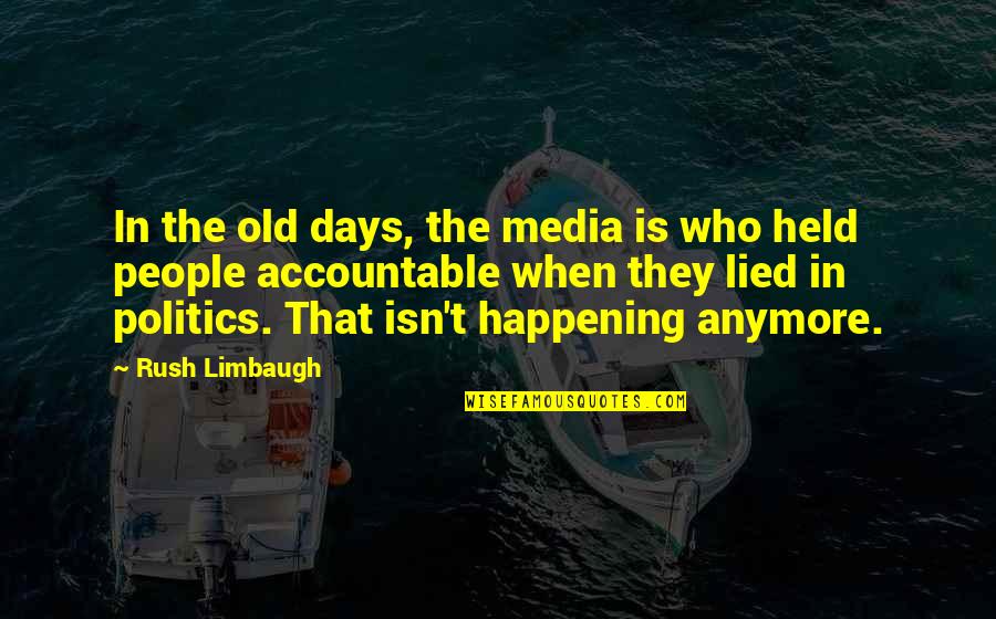 Tilenus Quotes By Rush Limbaugh: In the old days, the media is who Tilenus Quotes By Rush Limbaugh: In the old days, the media is who