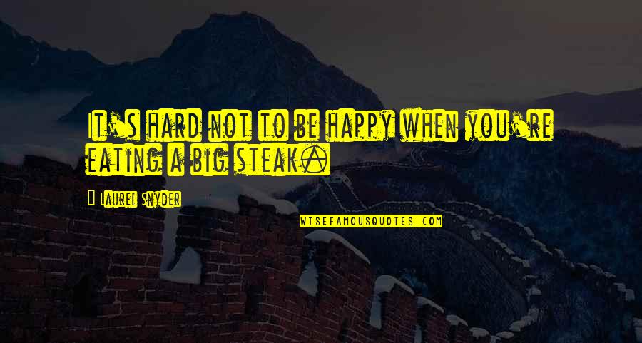 Tilfredstiller Quotes By Laurel Snyder: It's hard not to be happy when you're Tilfredstiller Quotes By Laurel Snyder: It's hard not to be happy when you're