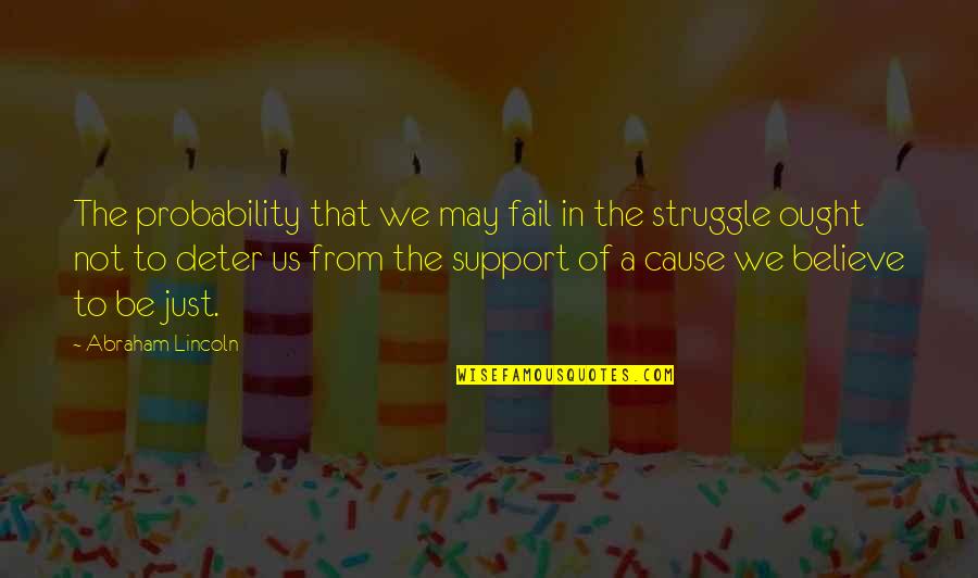 Tilgner Ronald Quotes By Abraham Lincoln: The probability that we may fail in the Tilgner Ronald Quotes By Abraham Lincoln: The probability that we may fail in the