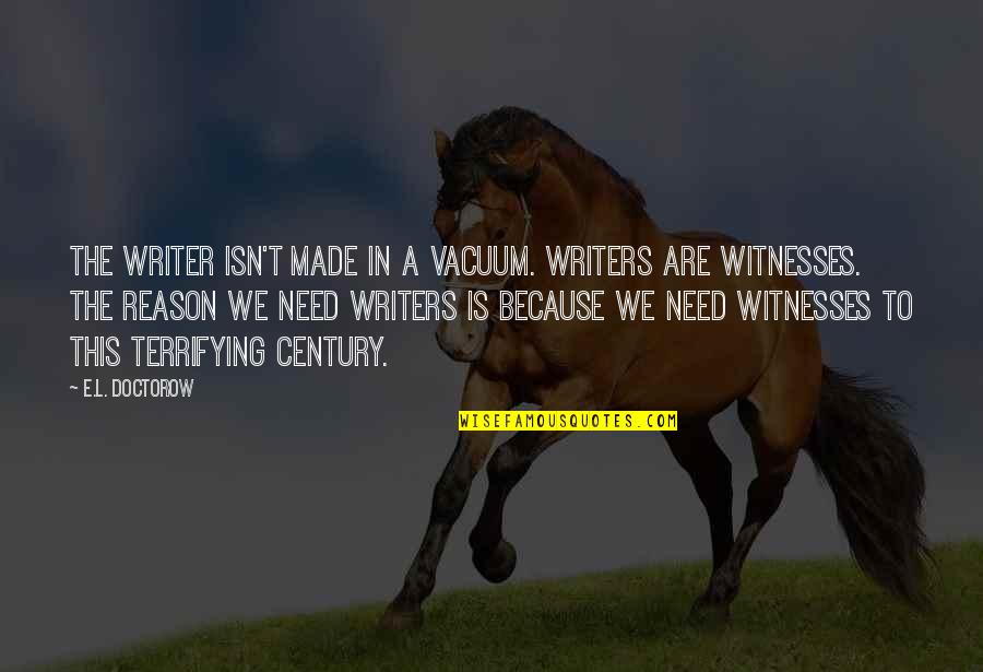Tilhenger Utleie Quotes By E.L. Doctorow: The writer isn't made in a vacuum. Writers Tilhenger Utleie Quotes By E.L. Doctorow: The writer isn't made in a vacuum. Writers