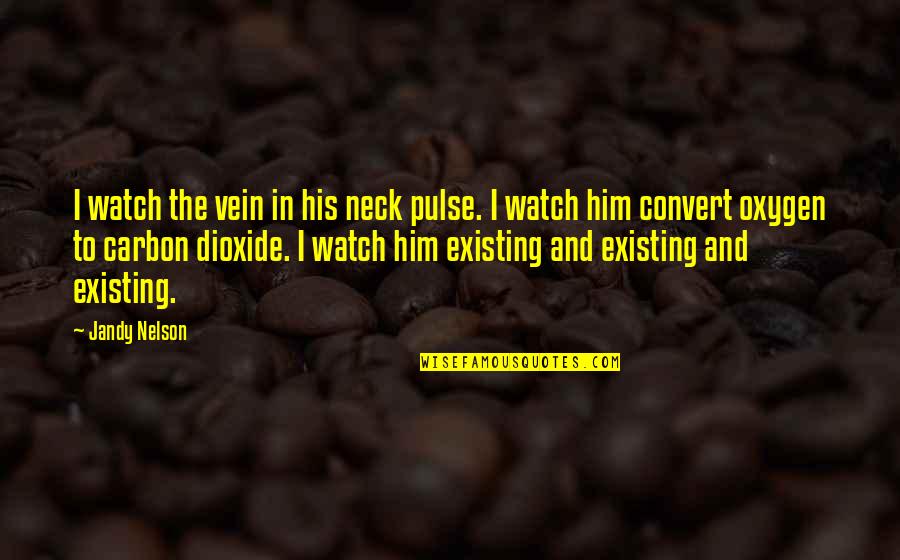 Tiliakos Appraisal Group Quotes By Jandy Nelson: I watch the vein in his neck pulse. Tiliakos Appraisal Group Quotes By Jandy Nelson: I watch the vein in his neck pulse.