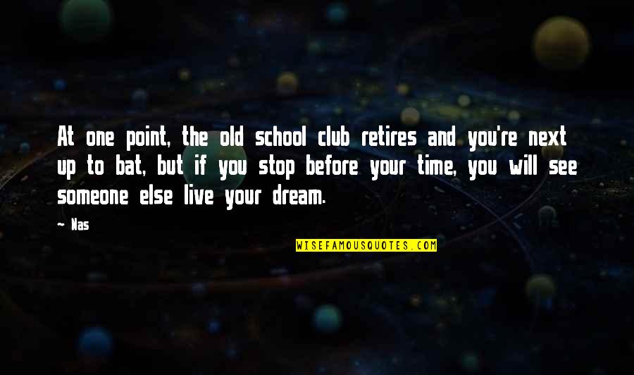 Till The Next Time I See You Quotes By Nas: At one point, the old school club retires