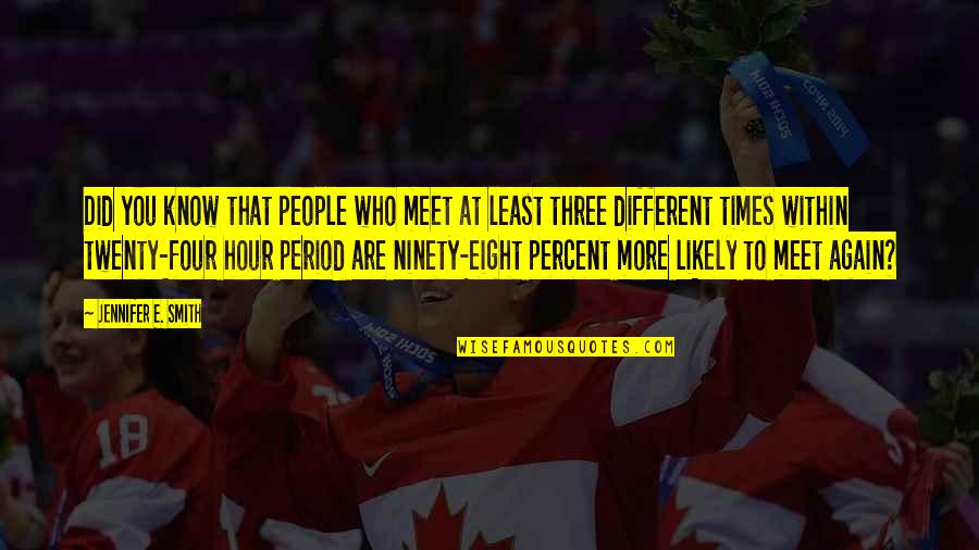 Till We Meet Again Quotes By Jennifer E. Smith: Did you know that people who meet at Till We Meet Again Quotes By Jennifer E. Smith: Did you know that people who meet at