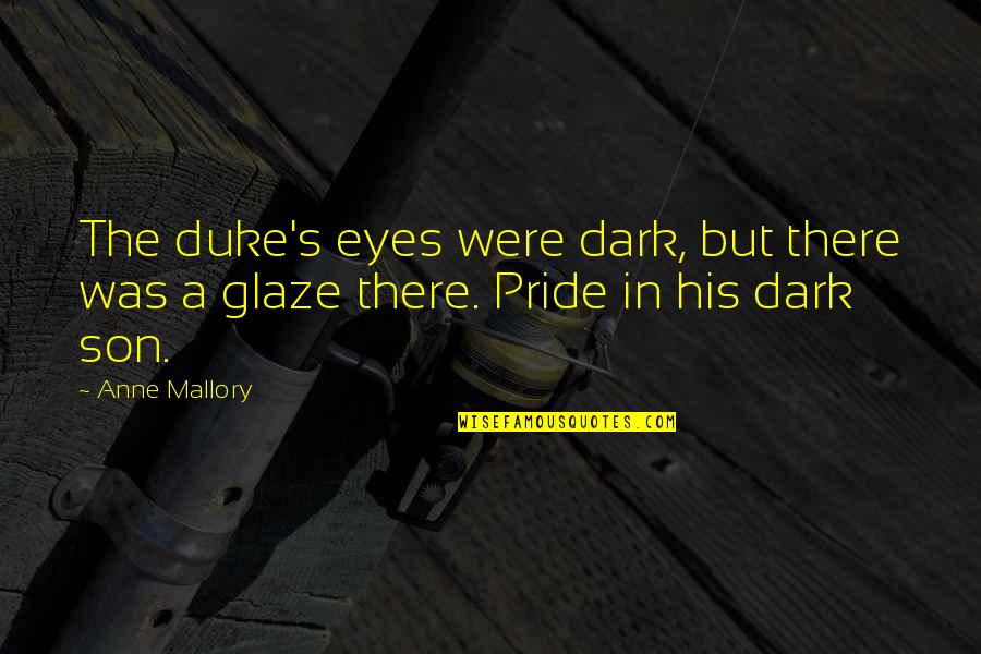 Tillbaka P Quotes By Anne Mallory: The duke's eyes were dark, but there was
