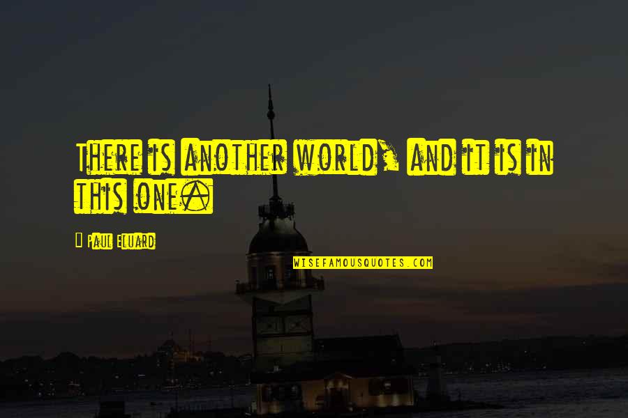 Tillen Crib Quotes By Paul Eluard: There is another world, and it is in Tillen Crib Quotes By Paul Eluard: There is another world, and it is in
