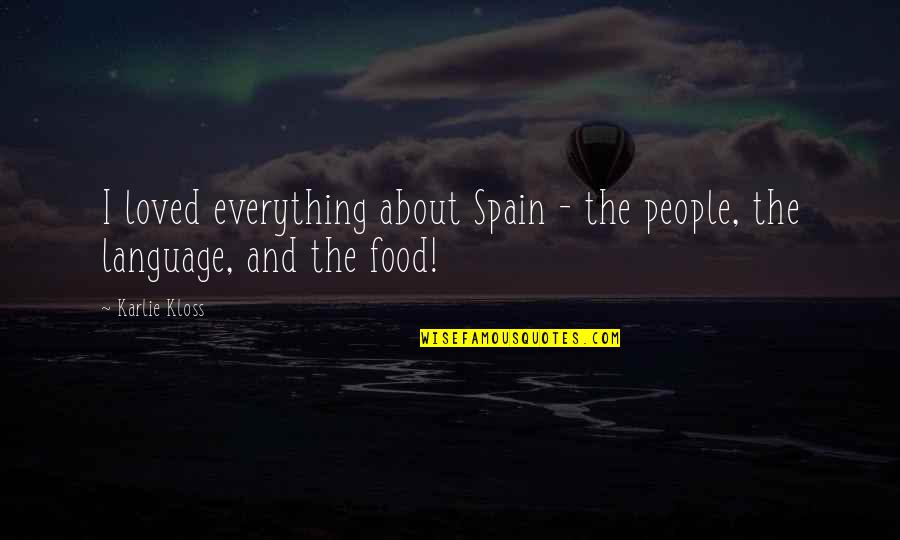 Tilli Quotes By Karlie Kloss: I loved everything about Spain - the people,