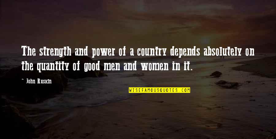 Tillich Ultimate Quotes By John Ruskin: The strength and power of a country depends Tillich Ultimate Quotes By John Ruskin: The strength and power of a country depends