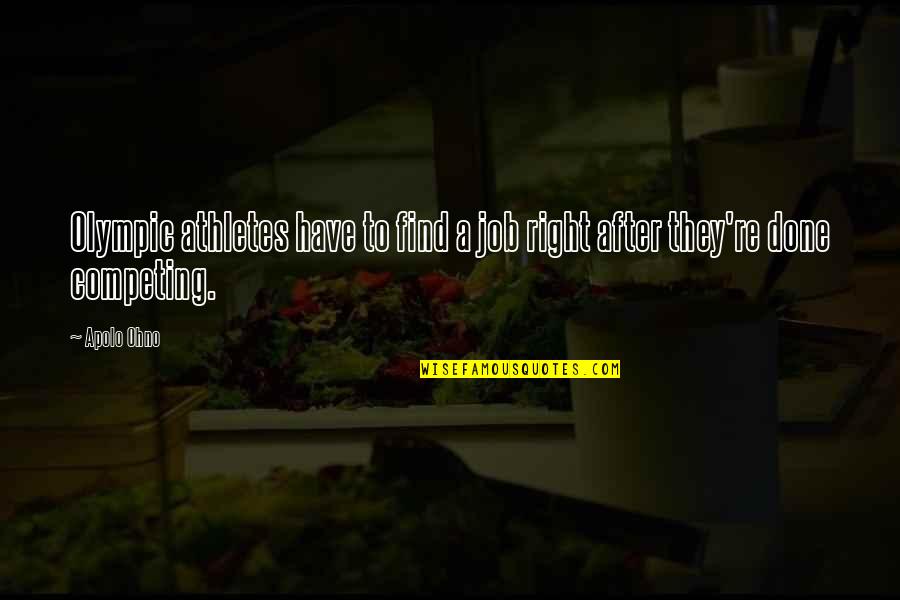 Tillicum Middle School Quotes By Apolo Ohno: Olympic athletes have to find a job right
