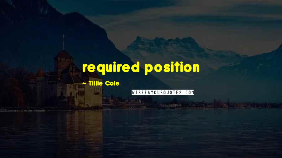 Tillie Cole quotes: required position