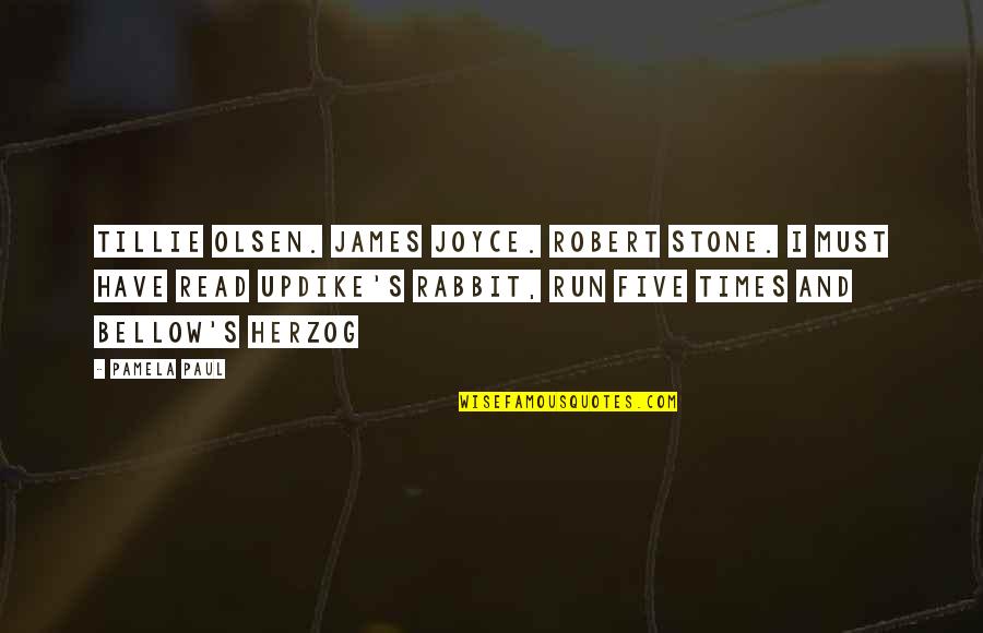 Tillie Olsen Quotes By Pamela Paul: Tillie Olsen. James Joyce. Robert Stone. I must Tillie Olsen Quotes By Pamela Paul: Tillie Olsen. James Joyce. Robert Stone. I must
