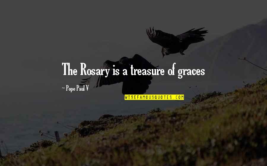 Tillie Olsen Quotes By Pope Paul V: The Rosary is a treasure of graces