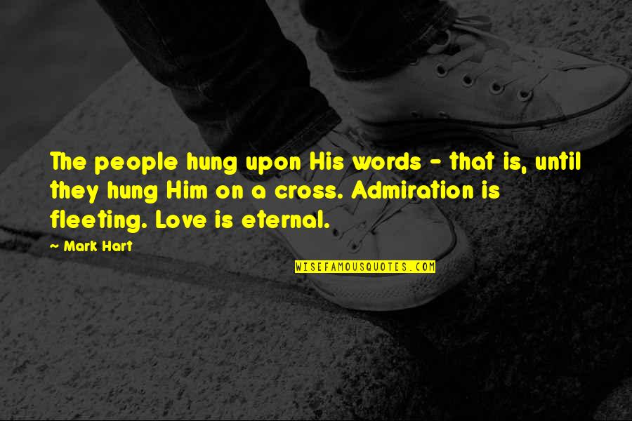 Tillie Pierce Quotes By Mark Hart: The people hung upon His words - that Tillie Pierce Quotes By Mark Hart: The people hung upon His words - that