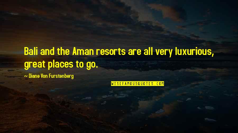 Tillier Holdings Quotes By Diane Von Furstenberg: Bali and the Aman resorts are all very