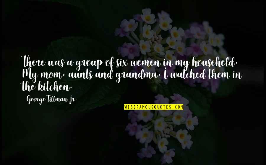 Tillman Quotes By George Tillman Jr.: There was a group of six women in Tillman Quotes By George Tillman Jr.: There was a group of six women in