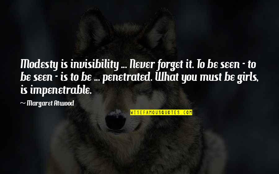 Tillmann Lauterbach Quotes By Margaret Atwood: Modesty is invisibility ... Never forget it. To Tillmann Lauterbach Quotes By Margaret Atwood: Modesty is invisibility ... Never forget it. To