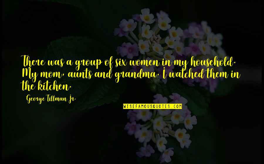 Tillman's Quotes By George Tillman Jr.: There was a group of six women in Tillman's Quotes By George Tillman Jr.: There was a group of six women in