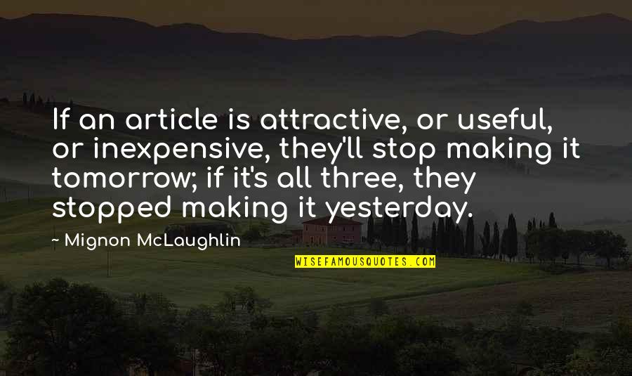 Tillnes Quotes By Mignon McLaughlin: If an article is attractive, or useful, or Tillnes Quotes By Mignon McLaughlin: If an article is attractive, or useful, or