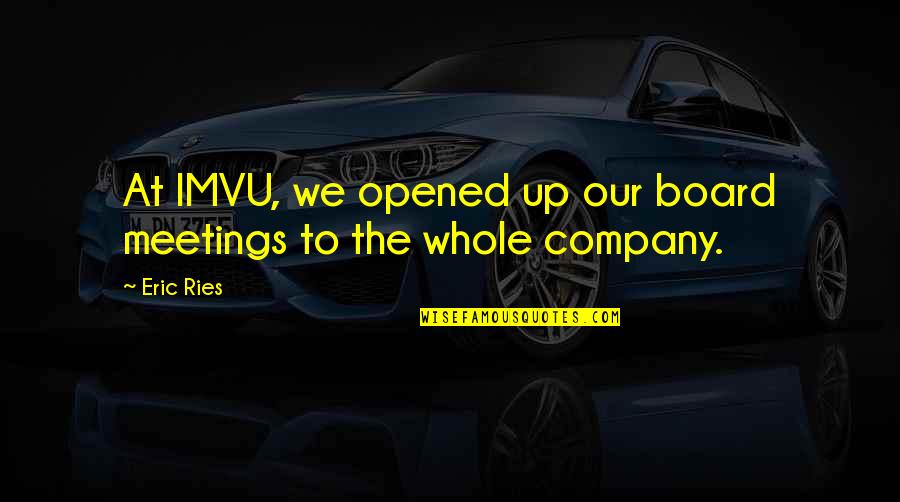 Tillotson 225 Quotes By Eric Ries: At IMVU, we opened up our board meetings