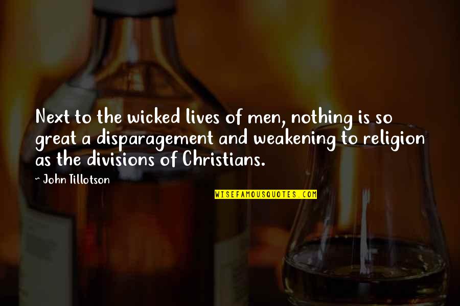Tillotson Quotes By John Tillotson: Next to the wicked lives of men, nothing Tillotson Quotes By John Tillotson: Next to the wicked lives of men, nothing