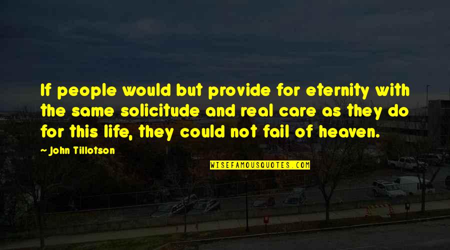 Tillotson Quotes By John Tillotson: If people would but provide for eternity with Tillotson Quotes By John Tillotson: If people would but provide for eternity with