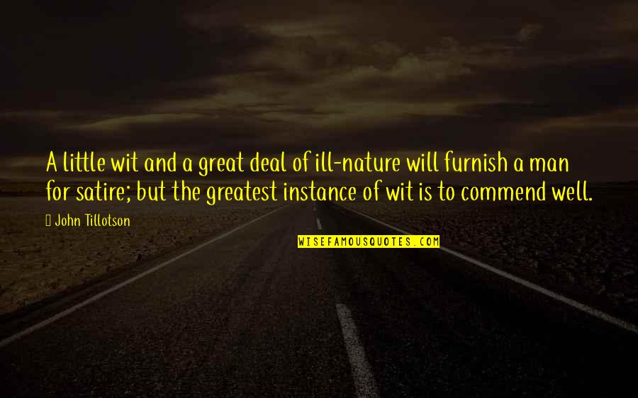 Tillotson Quotes By John Tillotson: A little wit and a great deal of Tillotson Quotes By John Tillotson: A little wit and a great deal of