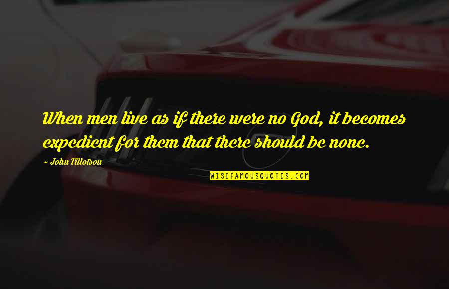 Tillotson Quotes By John Tillotson: When men live as if there were no Tillotson Quotes By John Tillotson: When men live as if there were no